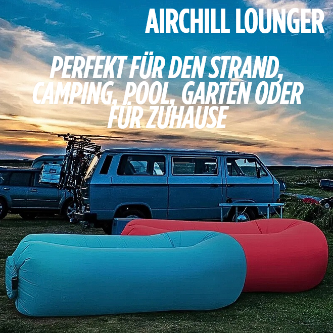 FÜR DEN SOMMER 2026: AirChill Lounger – Relax Anywhere. Anytime.